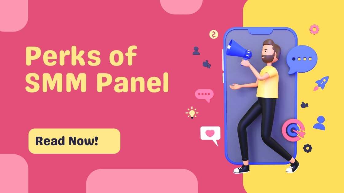 What Are the Unbelievable Perks of SMM Panels for Your Social Marketing Needs?